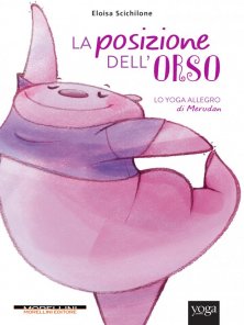 La posizione dell'orso - Lo yoga allegro di Merudan